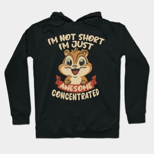 I'm not Short, I'm just Awesome Concentrated Hoodie